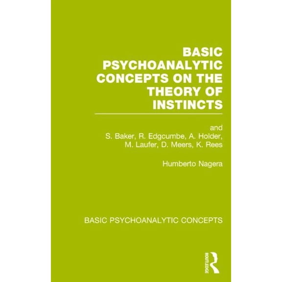 Basic Psychoanalytic Concepts Basic Psychoanalytic Concepts on the Theory of Instincts, (Hardcover)