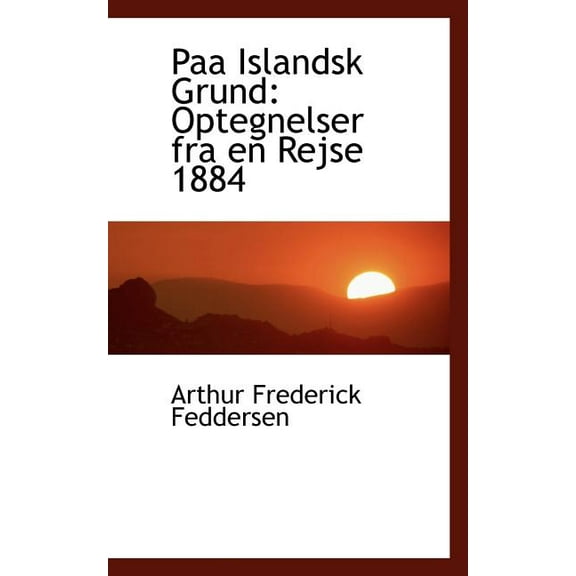 Paa Islandsk Grund : Optegnelser Fra En Rejse 1884 (Paperback)