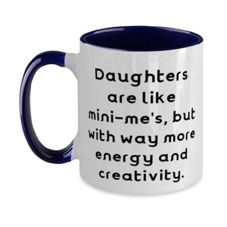 

Inspire Daughter Gifts Daughters are like mini-me s but Birthday Unique Gifts Two Tone 11oz Mug For Daughter from Mother