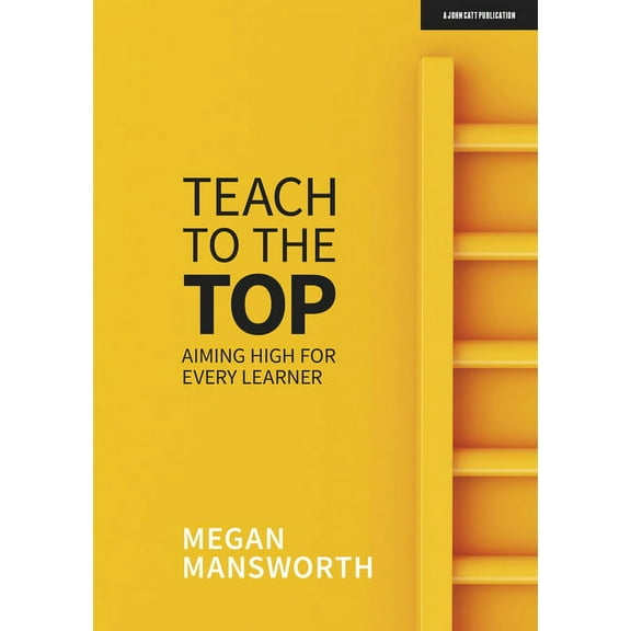Teach to the Top: Aiming High for Every Learner, (Paperback)