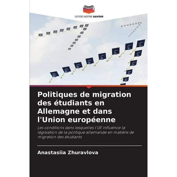 Politiques de migration des étudiants en Allemagne et dans l'Union européenne, (Paperback)