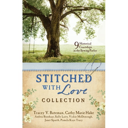 Love Stitch - Stitched with Love Romance Collection : 9 Historical Courtships Begin in the Sewing Parlor