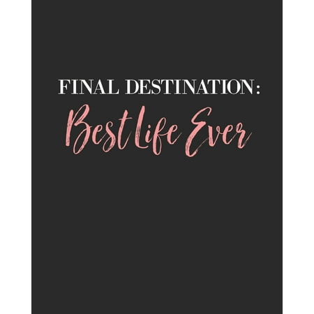 Final Destination Best Life Ever : Law Of Attraction Journal/Vision Board Book/Planner/Visualization And Positive Affirmations Journal/ Mantra Scripting/Manifesting Techniques: Healing, Love, Success, Happiness, Abundance - 1/2 Blank Page, 1/2
