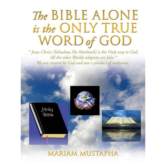 The Bible Alone Is the Only True Word of God, (Paperback)
