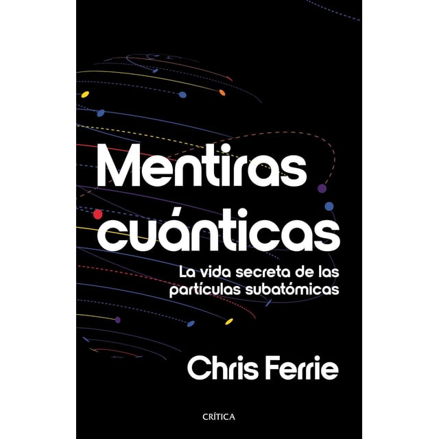 Libro Mentiras Cuanticas Tapa Blanda, Autor Chris Ferrie, Editorial Critica Mexico