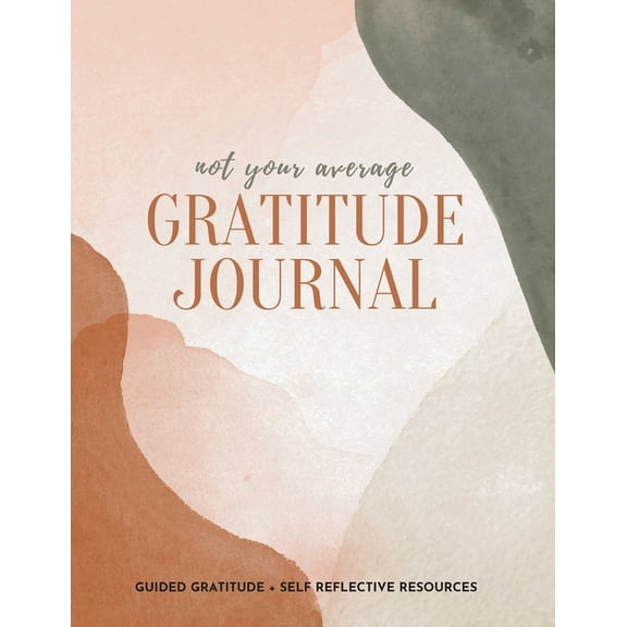 Not Your Average Gratitude Journal: Guided Gratitude   Self Reflection Resources (Daily Gratitude, Mindfulness and Happi, (Paperback)