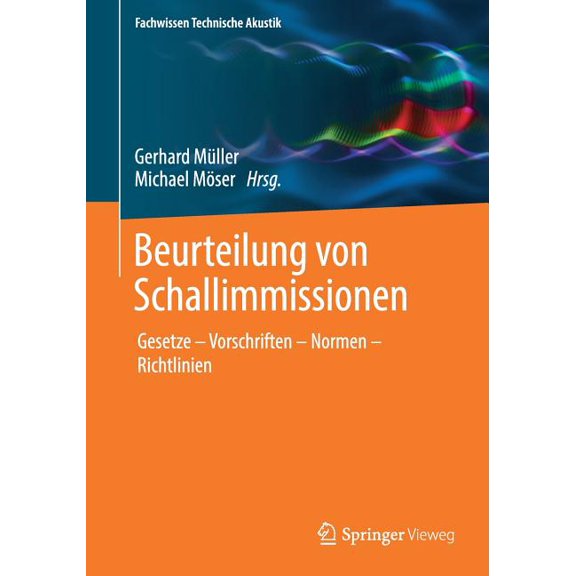 Fachwissen Technische Akustik Beurteilung Von Schallimmissionen: Gesetze - Vorschriften - Normen - Richtlinien, (Paperback)