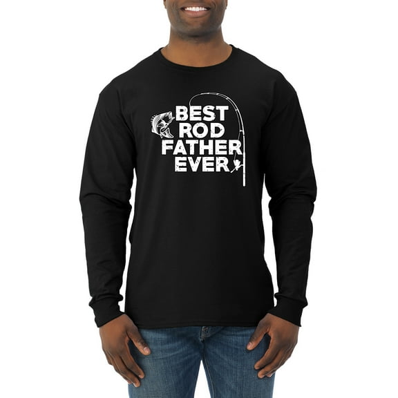 Wild Bobby, Best Rod Father Ever, Father's Day, Men Long Sleeve Shirt, Black, Small