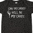 thumbnail image 4 of Inktastic One Day, Daddy Will Be My Caddy Kids Golfing Boys or Girls Baby Bodysuit, 4 of 5