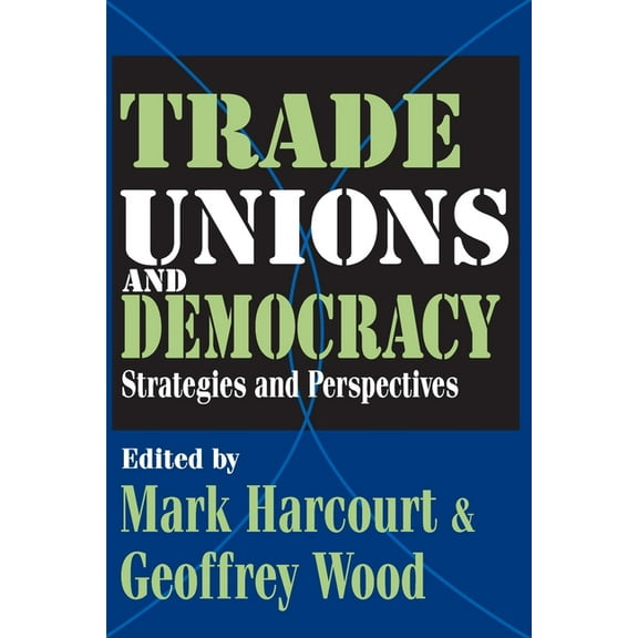 Perspectives on Democratization Trade Unions and Democracy: Strategies and Perspectives, (Paperback)