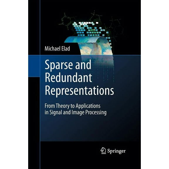 Sparse and Redundant Representations: From Theory to Applications in Signal and Image Processing, (Paperback)