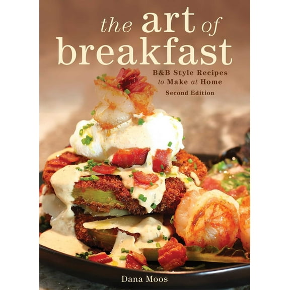 The Art of Breakfast : B&B Style Recipes to Make at Home (Edition 2) (Hardcover)