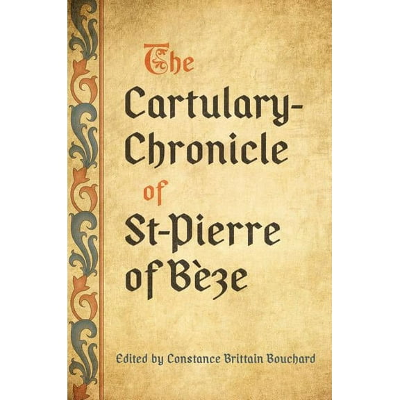 Medieval Academy Books: The Cartulary-Chronicle of St-Pierre of B�ze (Hardcover)
