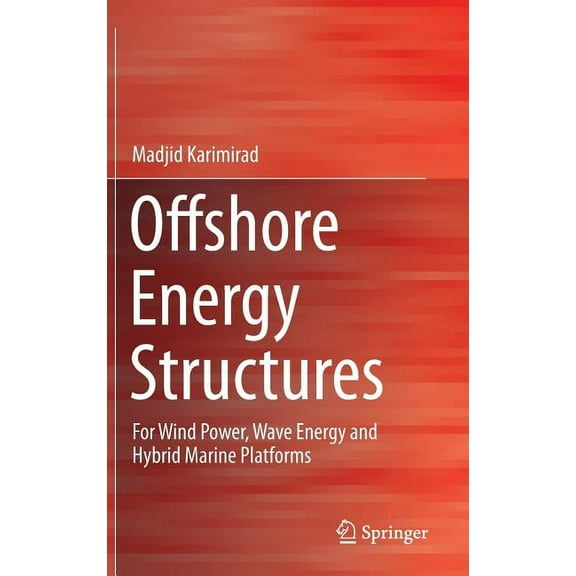 Offshore Energy Structures: For Wind Power, Wave Energy and Hybrid Marine Platforms, (Hardcover)