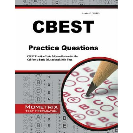 CBEST Practice Questions : CBEST Practice Tests & Exam Review for the California Basic Educational Skills