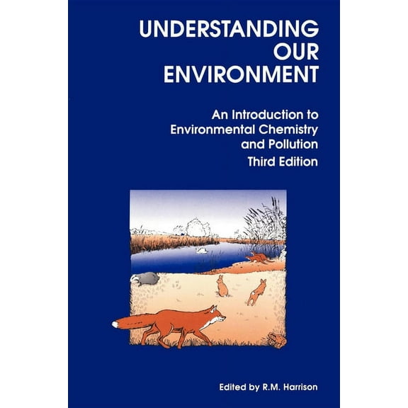 Understanding Our Environment: An Introduction to Environmental Chemistry and Pollution, (Paperback)