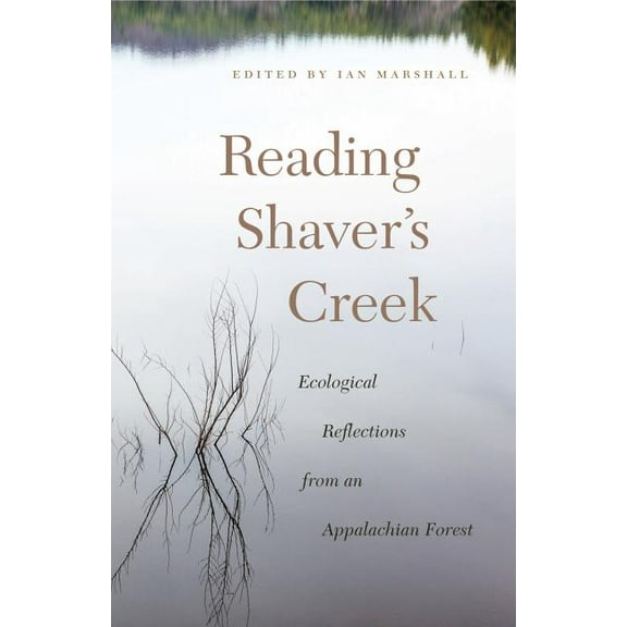 Keystone Books Reading Shaver's Creek: Ecological Reflections from an Appalachian Forest, (Paperback)