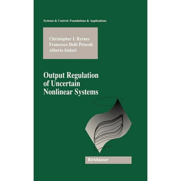 Systems & Control: Foundations & Applica Output Regulation of Uncertain Nonlinear Systems, (Hardcover)