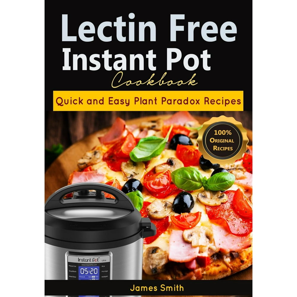 Lectin Free Instant Pot Cookbook Quick and Easy Lectin Free Recipes