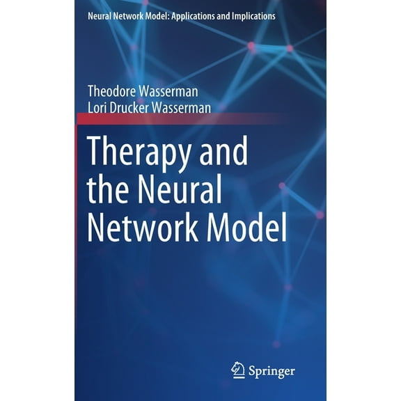 Neural Network Model: Applications and I Therapy and the Neural Network Model, (Hardcover)