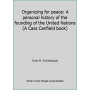 Organizing for peace: A personal history of the founding of the United Nations (A Cass Canfield book) [Hardcover - Used]