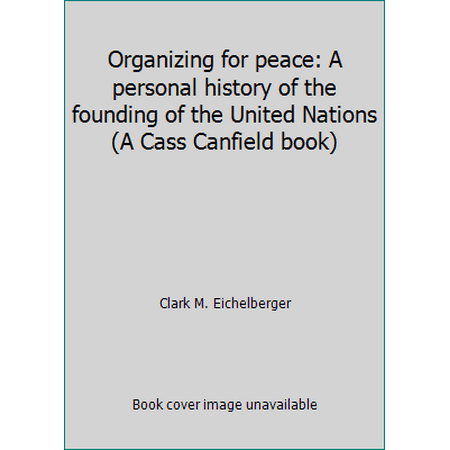 Organizing for peace: A personal history of the founding of the United Nations (A Cass Canfield book) [Hardcover - Used]