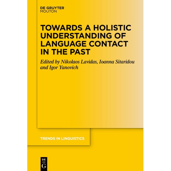 Trends in Linguistics. Studies and Monog Towards a Holistic Understanding of Language Contact in the Past, Book 383, (Hardcover)