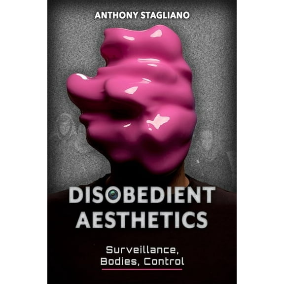 Rhetoric and Digitality: Disobedient Aesthetics : Surveillance, Bodies, Control (Hardcover)