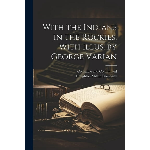 With the Indians in the Rockies. With Illus. by George Varian (Paperback)