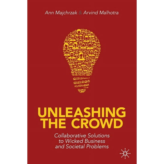 Unleashing the Crowd: Collaborative Solutions to Wicked Business and Societal Problems, (Paperback)