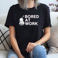 thumbnail image 3 of Bored at Work Saying For Lazy Office Humor Lovers T-Shirt, 3 of 5