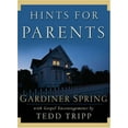 thumbnail image 1 of Pre-Owned Hints for Parents: With Gospel Encouragements by Tedd Tripp (Hardcover) by Gardiner Spring, Dr. Tedd Tripp, 1 of 1