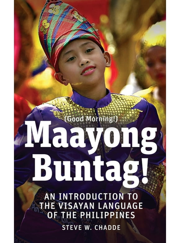 Maayong Buntag!: An Introduction to the Visayan Language of the Philippines (Paperback)