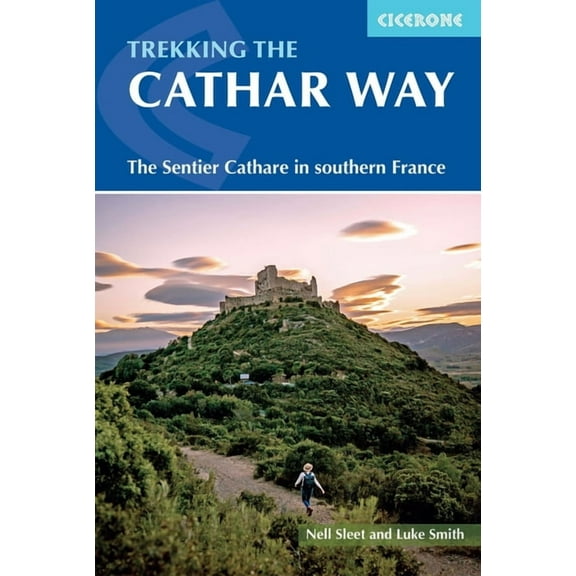 Trekking the Cathar Way: The Sentier Cathare in Southern France, (Paperback)