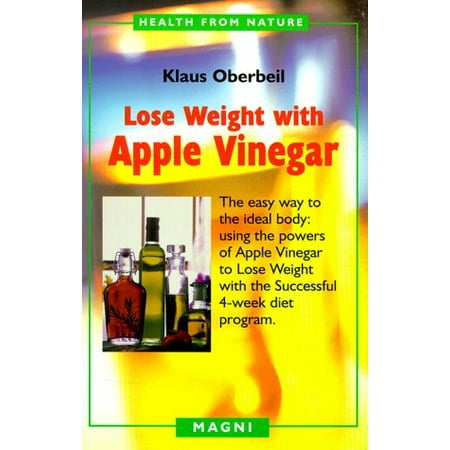 

Lose Weight with Apple Vinegar: Get the Ideal Body the Easy Way Using Powers of Apple Vinegar to Lose Weight with the Successful Four-week Diet . from Nature English and German Editio Pre-Owned