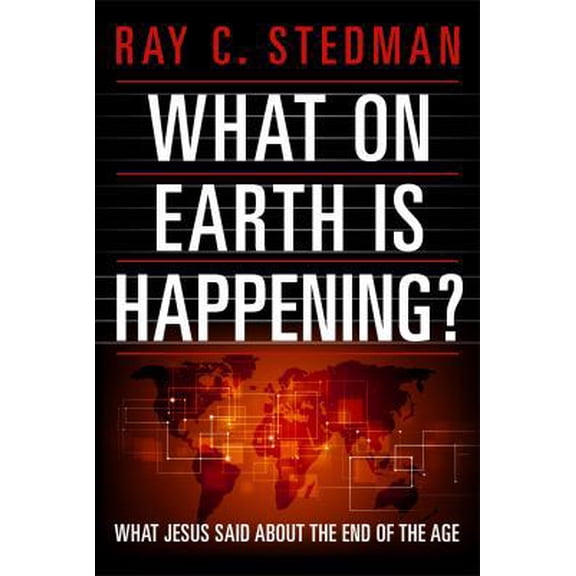 Pre-Owned What on Earth Is Happening?: What Jesus Said about the End of the Age (Paperback) 1627076573 9781627076579