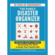 In Case of Emergency: the Family Disaster Organizer: From Natural Disasters to Pandemics, Everything You Need to Keep Your Family Safe