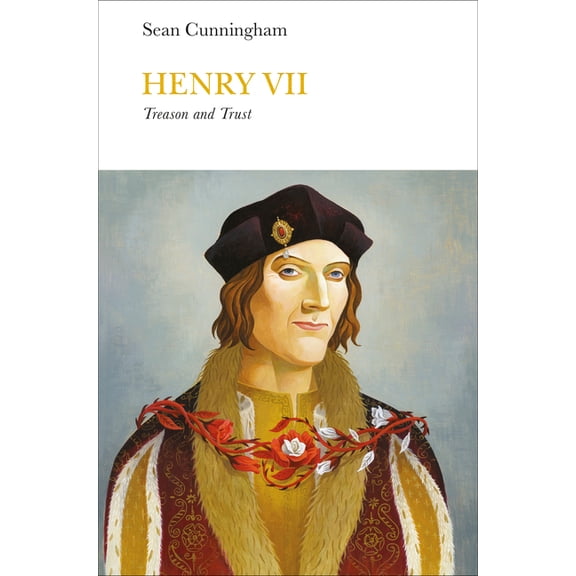 Penguin Monarchs Henry VII (Penguin Monarchs): Treason and Trust, (Hardcover)