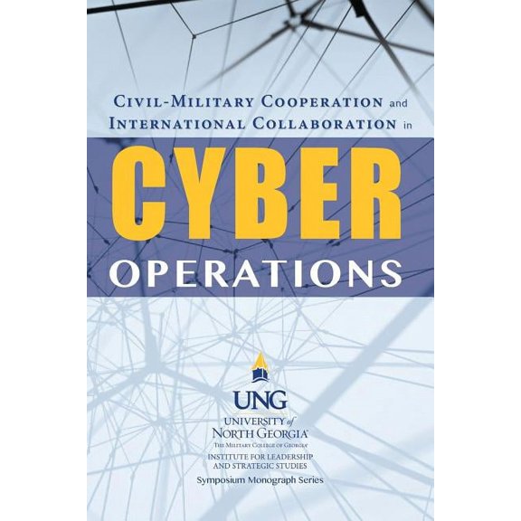 Civil-Military Cooperation and International Collaboration in Cyber Operations (Paperback)