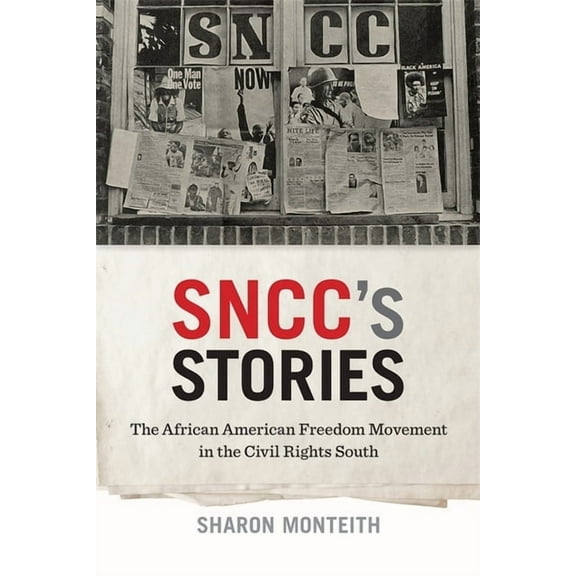 Print Culture in the South Sncc's Stories: The African American Freedom Movement in the Civil Rights South, (Hardcover)
