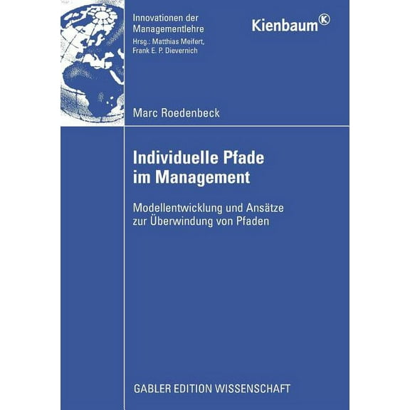 Innovationen Der Managementlehre Individuelle Pfade Im Management: Modellentwicklung Und Ansätze Zur Ãberwindung Von Pfaden, (Paperback)