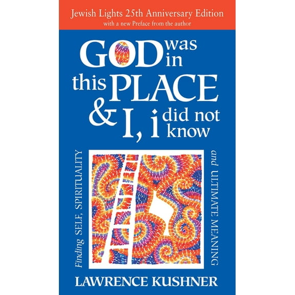 God Was in This Place & I, I Did Not Know--25th Anniversary Ed: Finding Self, Spirituality and Ultimate Meaning, (Hardcover)