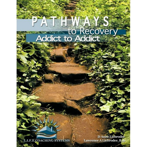 Pathways to Recovery: Addict to Addict (Paperback)