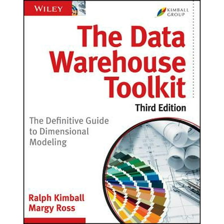 The Data Warehouse Toolkit : The Definitive Guide to Dimensional