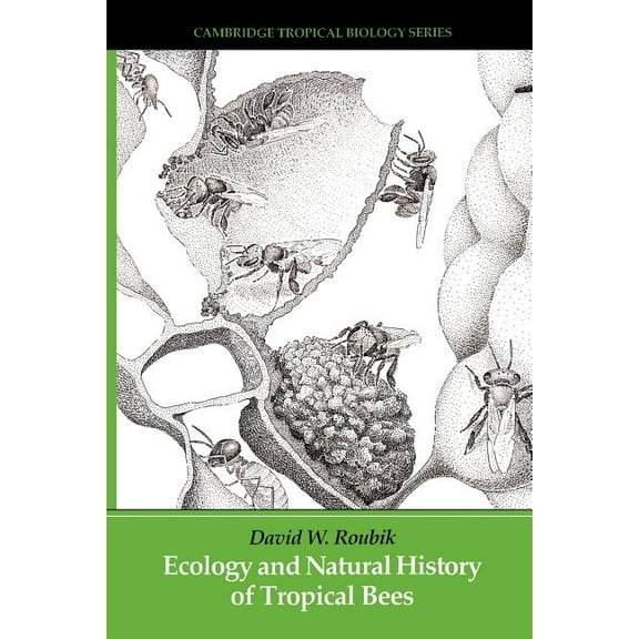 Cambridge Tropical Biology Ecology and Natural History of Tropical Bees, (Paperback)