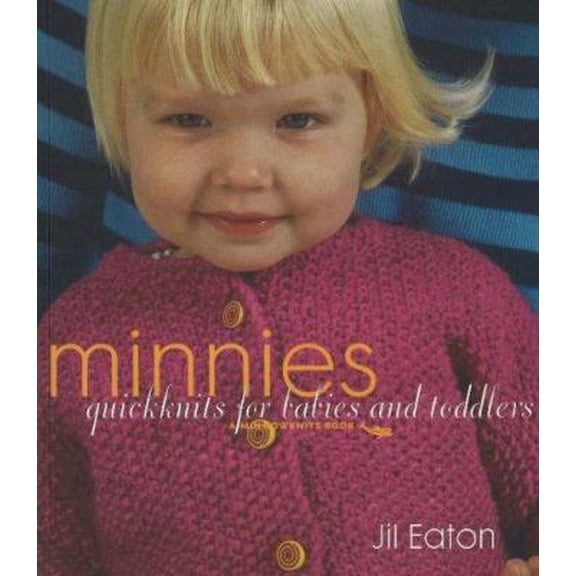 Pre-Owned Minnies: Quickknits for Babies and Toddlers (Paperback) 1933308095 9781933308098