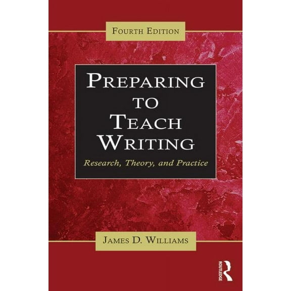 Preparing to Teach Writing: Research, Theory, and Practice, (Paperback)