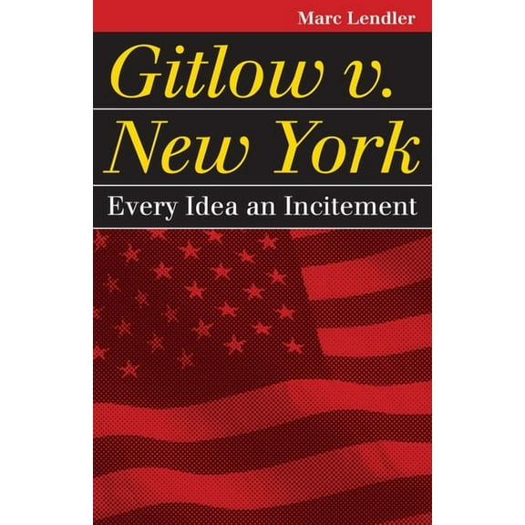 Landmark Law Cases & American Society Gitlow V. New York: Every Idea an Incitement, (Hardcover)