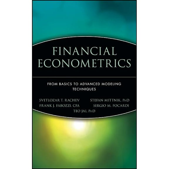 Frank J. Fabozzi Financial Econometrics: From Basics to Advanced Modeling Techniques, Book 150, (Hardcover)