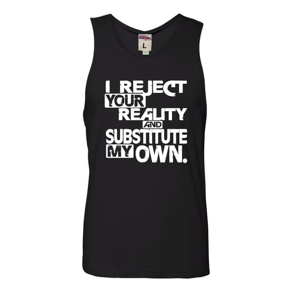 Adult I Reject Your Reality And Substitute My Own Sleeveless Tank Top Cotton T-Shirt